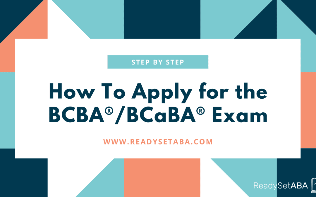 How To Apply For The BCBA® And BCaBA® Exams: A Task Analysis • ReadySetABA